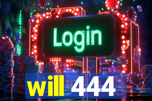 will 444